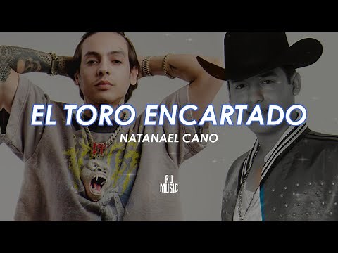 El Toro Encartado (Letra) - Natanael Cano