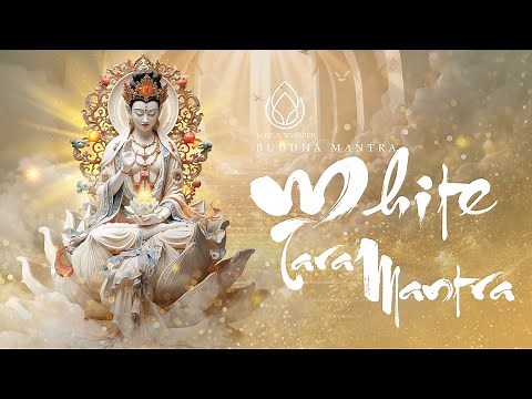 White Tara Mantra for Healing & Inner Peace | Meditative Chant for Compassion & Protection #music