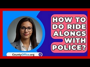 How To Do Ride Alongs With Police? - CountyOffice.org