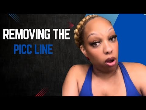 Why I had to get the Picc Line removed!!