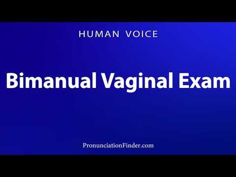 How To Pronounce Bimanual Vaginal Exam