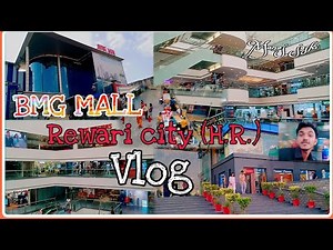 BMG Mall Rewari city (H.R.) Biggest mall for this city, Manoj joshi vlog, Manoj joshi #vlogs #viral