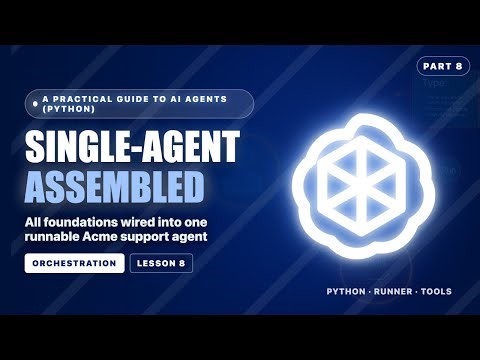 Assemble a Full Single-Agent System with OpenAI Agents SDK | Part 8