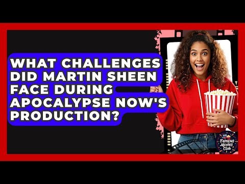 What Challenges Did Martin Sheen Face During Apocalypse Now's Production? - Famous Movies Club