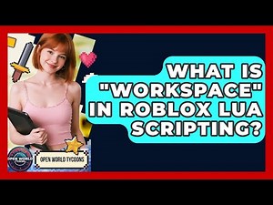 What Is "workspace" In Roblox Lua Scripting? - Open World Tycoons