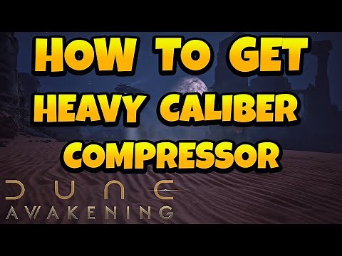 How to Get Heavy Caliber Compressor in Dune Awakening