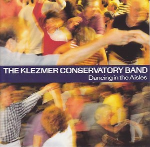 Klezmer Conservatory Band - Dancing In The Aisles