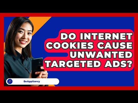 Do Internet Cookies Cause Unwanted Targeted Ads? - Be App Savvy