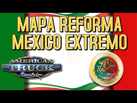 EXTREME MEXICO MAP - TEAM REFORMA ATS - The Best Map for American Truck Simulator Tutorial