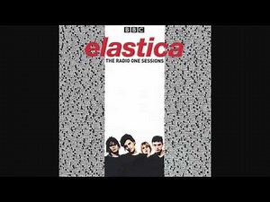 Vaseline // Elastica - BBC Radio Sessions