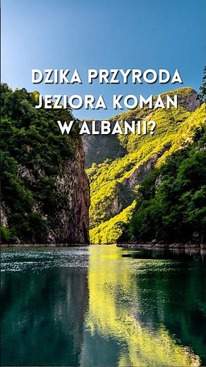 Explore the wildlife and cliffs of Lake Koman in Albania