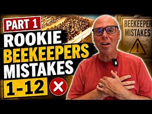 Don't Waste Your First Hives on These Mistakes - Rookie Beekeeper Mistakes #1-13