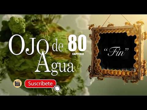 OJO DE AGUA | CAP - 80 FINAL | La Novela Cubana