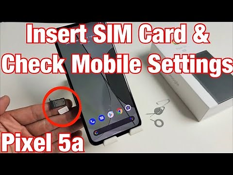 Pixel 5a: How Insert SIM Card & Double Check Mobile Settings