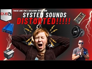THESE ARE THE 2 MAIN REASONS WHY YOUR SYSTEM SOUNDS DISTORTED.
