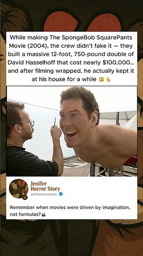 During the filming of The SpongeBob SquarePants Movie (2004) a huge David Hasselhoff model was built