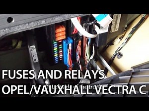 Where are fuses and relays in Opel/Vauxhall Vectra C