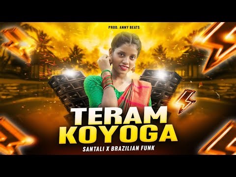 Teram Koyoga (Remix) Santali x Brazilian Funk | Prod. Anny Beats