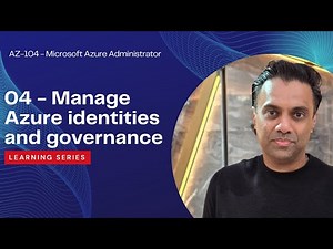 AZ-104 Fast Track Course : Manage Azure Identities & Governance Part 4 of 5