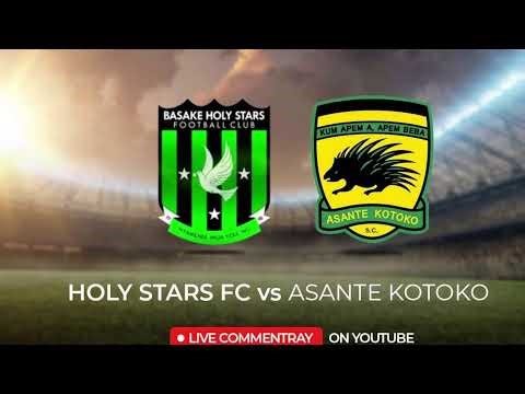 [LIVE] BASEKE HOLY STARS VS ASANTE KOTOKO -