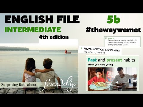 12. English File Intermediate. Unit 5B #thewaywemet. Used to VS usually. Relationship vocabulary.