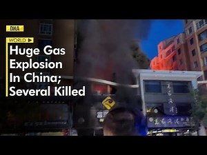 Deadly blast in China: Massive Gas explosion in BBQ shop kills 31 people, Jinping issues statement