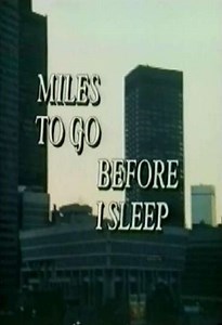 Miles To Go Before I Sleep - Movie
