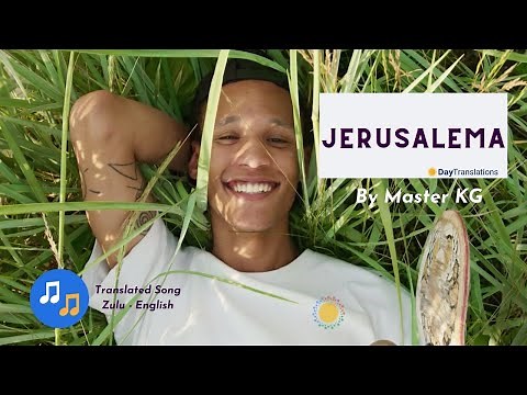 Master KG - Jerusalema (Translated video Zulu - English)