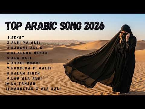 TOP ARABIC SONG 2026 | Seket, Albi Ya Albi, Rahent Aleik - Playlist Arabic Song Viral Tiktok