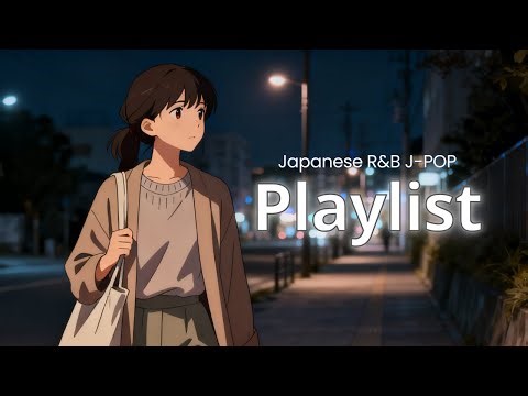 [Playlist] R&B J-POP | In the City at Night Before Midnight | Music for Work & Study