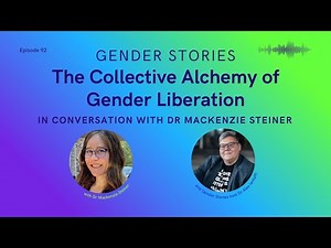 The Collective Alchemy of Gender Liberation