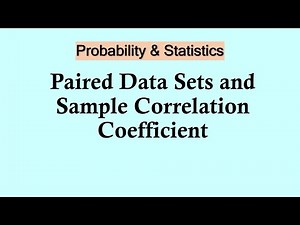 Probability and Statistics | Paired Data Sets and Sample Correlation Coefficient