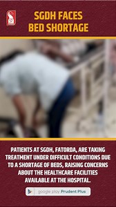 Patients Struggle as Beds Fall Short at South Goa District Hospital, Fatorda Patients at SGDH, Fatorda, are taking treatment under difficult conditions due to a shortage of beds, raising concerns about the healthcare facilities available at the hospital. | Prudent Media