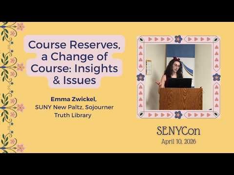 Course Reserves, a Change of Course: Insights & Issues - SENYCon 2026