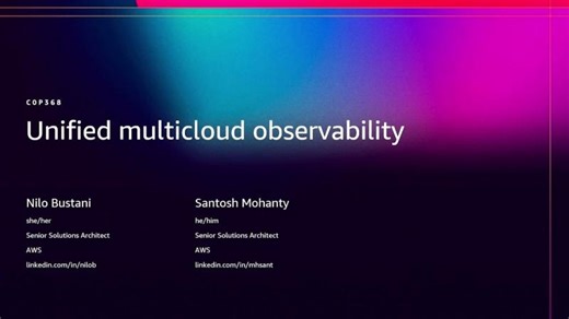AWS re:Invent 2025 - Unified multicloud observability (COP368) | Niloufer B.