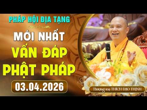 VẤN ĐÁP PHẬT PHÁP - Pháp Hội Địa Tạng Chùa Khai Nguyên Ngày 3/4/2026 | Thầy Thích Đạo Thịnh