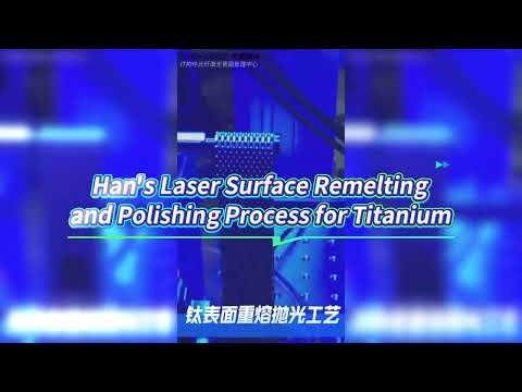 Han's Laser Surface Remelting and Polishing Process for Titanium