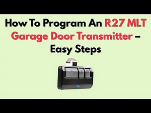 How To Program An R27 MLT Garage Door Transmitter – Easy Steps