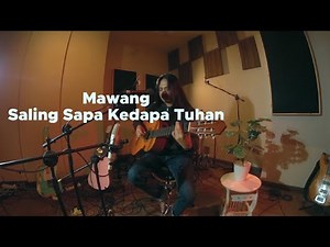 MAWANG - SALING SAPA KEPADA TUHAN (live Session )