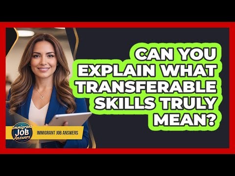 Can You Explain What Transferable Skills Truly Mean?