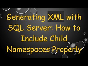 Generating XML with SQL Server: How to Include Child Namespaces Properly