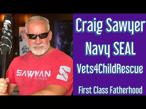 CRAIG SAWYER Navy SEAL Interview on First Class Fatherhood