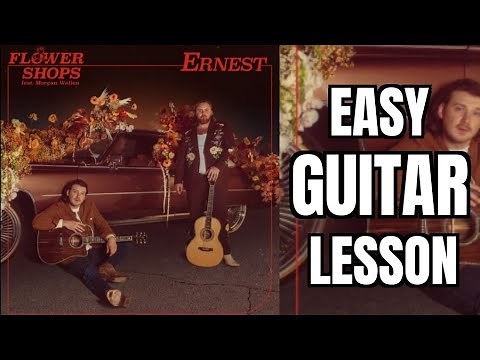 Flower Shops ERNEST ft. Morgan Wallen Easy Guitar Lesson