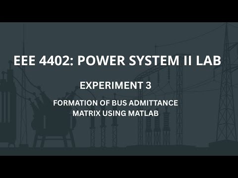 Power System II Lab 3: Y bus matrix formation in MATLAB