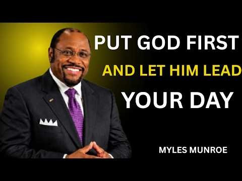 Put God First and Let Him Lead Your Day | Powerful Morning Prayer Dr. Myles Munroe