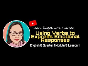 Using Verbs to Express Emotional Response|| English 8 Quarter 1 Module 5 Lesson 1