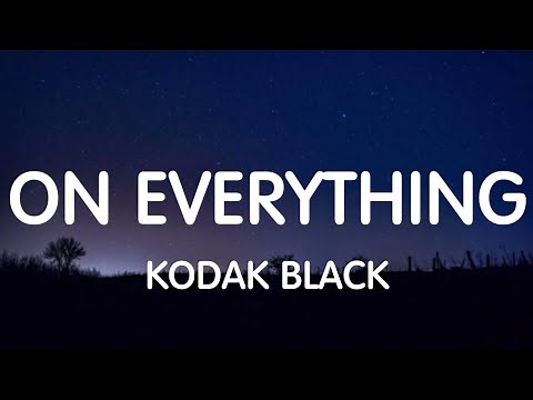 Kodak Black - On Everything (Lyrics) New Song