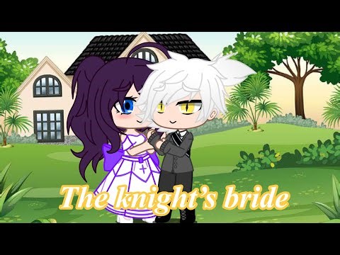 The knight’s bride 👰 gacha club mini movie