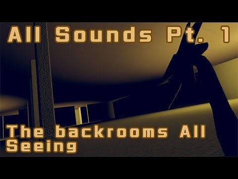 The Backrooms All Seeing - All Sound Effects - Pt. 1