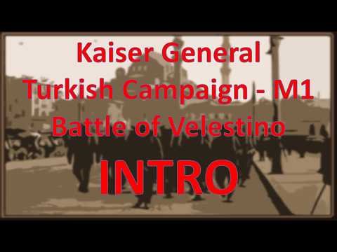 Open General / Kaiser General Efile - Turkish Campaign M1 INTRO